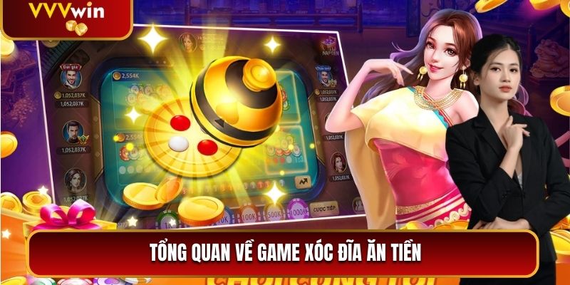 Xóc Đĩa Ăn Tiền VVVWin - Luật Chơi Chiến Thuật và Mẹo Thắng Lớn 1 Giới thiệu về game Xóc Đĩa Ăn Tiền