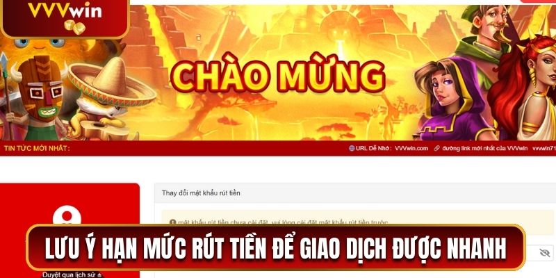Phương Thức Rút Tiền VVVwin Nhanh Chưa Đến 5 Phút 1 Cần lưu ý hạn mức rút tiền để giao dịch được nhanh chóng