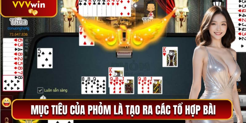 Mục tiêu của phỏm là tạo ra các tổ hợp bài